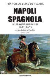 Napoli spagnola. 5: Le Spagne infrante 1621-1665