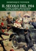 Il secolo del 1914. Utopie, guerre e rivoluzioni nell'Europa del XX Secolo