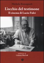 L'occhio del testimone. Il cinema di Lucio Fulci