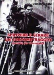 Scrivere e girare un cortometraggio. Manuale per filmakers