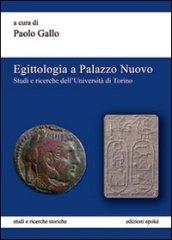 Egittologia a Palazzo Nuovo. Studi e ricerche dell'Università di Torino