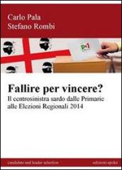 Fallire per vincere? Il centrosinistra sardo dalle primarie alle elezioni regionali 2014