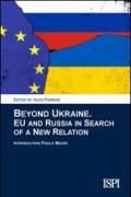 Beyond Ukraine. EU and Russia in search of a new relation