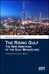 The rising gulf. The new ambitions of the gulf monarchies