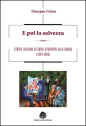 E poi la salvezza. Storie italiane di ebrei strappati alla shoah (1943-1945)