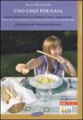 Uno chef per Gaia. La gioia della cucina per diabetici celiaci e appassionati