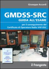 GMDSS-SRC. Guida all'esame per il conseguimento del certificato di operatore radio VHF-DSC