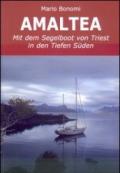 Amaltea mit dem Segelboot von Triest in den Tiefen Suden. Ediz. italiana e tedesca