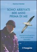 Sono arrivati 600 anni prima di me. Viaggio in Atlantico di un navigatore solitario