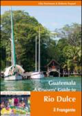 Guatemala. A cruisers' guide to Rio Dulce