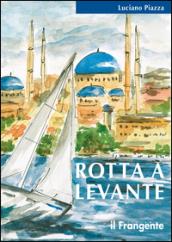 Rotta a Levante: Da Roma a Istanbul