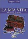 La mia vita. Un medico, un uomo