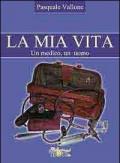 La mia vita. Un medico, un uomo