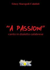 «A passioni». Canto in dialetto calabrese