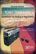 Tony Tammaro. Cantattore tra musica e macchietta