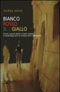 Bianco, rosso &... giallo. Piccoli e grandi delitti e misteri italiani in venticinque anni di cronaca nera (1988-2013)