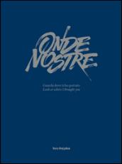 Onde nostre. Guarda dove ti ho portato. Ediz. italiana e inglese. Con CD Audio