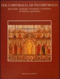 Per corporalia ad incorporalia. Spiritualità, agiografia, iconografia e architettura nel Medioevo agostiniano