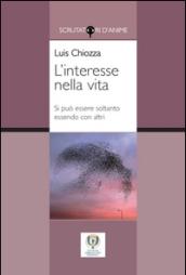 L'interesse nella vita. Si può essere soltanto essendo con altri