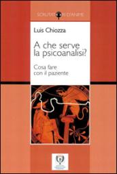 A che serve la psicoanalisi? Cosa fare con il paziente