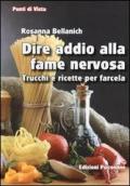 Dire addio alla fame nervosa. Trucchi e ricette per farcela