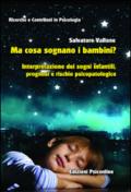 Ma cosa sognano i bambini? Interpretazione dei sogni infantili, prognosi e rischio psicopatologico