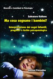 Ma cosa sognano i bambini? Interpretazione dei sogni infantili, prognosi e rischio psicopatologico