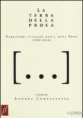 La terra della prosa. Narratori italiani degli anni zero (1999-2014)