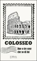 Colosseo. Due o tre cose che so di lui