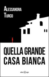 Quella grande casa bianca