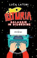 Futuria. Galassie in disordine