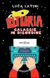 Futuria. Galassie in disordine