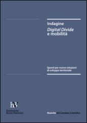 Indagine Digital Divide e mobilità. Spunti per nuove soluzioni di sviluppo territoriale