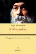 Il D/io perduto. Il viaggio in India, l'incontro con Osho