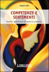 Competenze e sentimenti. Ascoltare i sentimenti per far crescere le competenze