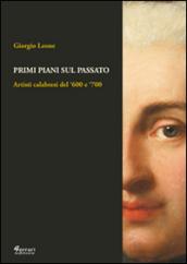 Primi piani sul passato. Artisti calabresi del '600 e '700