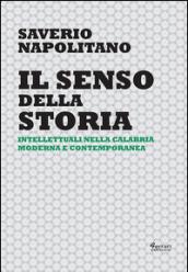 Il senso della storia. Intellettuali nella Calabria moderna e contemporanea