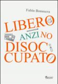 Libero, anzi no, disoccupato