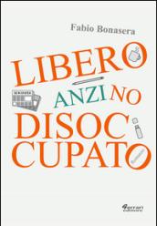 Libero, anzi no, disoccupato