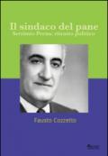 Il sindaco del pane. Settimio Perna. Ritratto politico