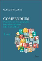 Compendium. Dizionario storico, geografico, biografico, ragionato della Calabria