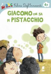 Giacomo che sa di Pistacchio. Ediz. illustrata