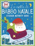 La notte di Babbo Natale. Sticker activity book. Con adesivi. Ediz. a colori