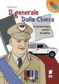 Il generale Dalla Chiesa. In prima linea contro la mafia. Ediz. illustrata