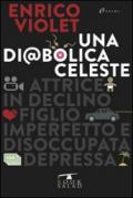 Una diabolica celeste. Attrice in declino, figlio imperfetto e disoccupata depressa