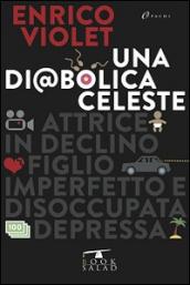 Una diabolica celeste. Attrice in declino, figlio imperfetto e disoccupata depressa