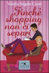 Finché shopping non ci separi