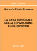 La casa coniugale nella separazione e nel divorzio. Un'esaustiva trattazione della disciplina relativa alla casa coniugale