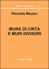 Mura di cinta e muri divisori. Tutte le risposte alle molteplici domande in tema di muri divisori e mura di cinta