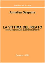 La vittima del reato. Profili disciplinari e questioni emergenti